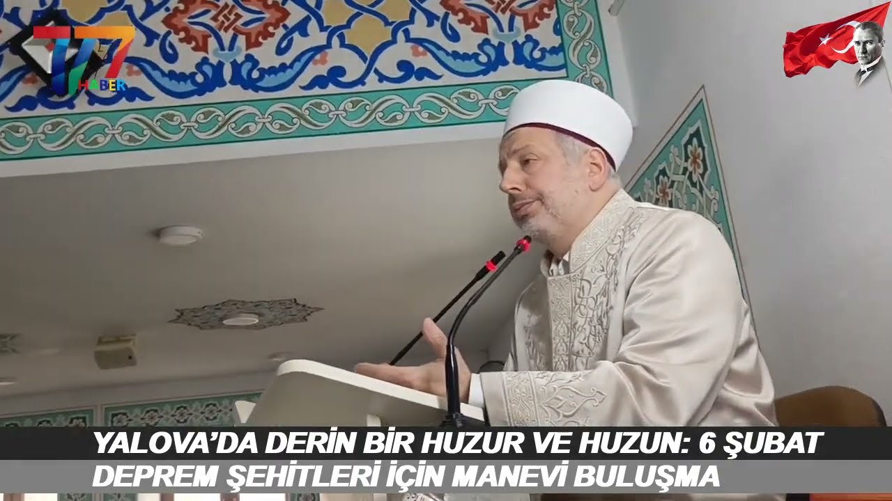 YALOVA’DA DERİN BİR HUZUR VE HUZUN: 6 ŞUBAT DEPREM ŞEHİTLERİ İÇİN MANEVİ BULUŞMA