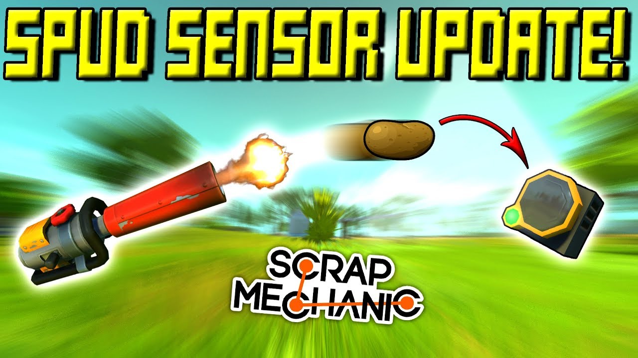 SPUD GUNS TRIGGER SENSORS NOW! - Scrap Mechanic Gameplay