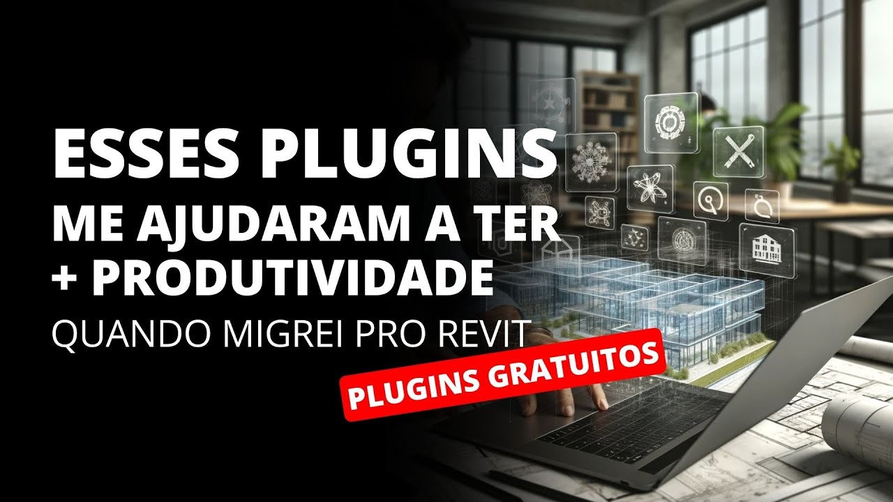 PLUGINS PARA TER MAIS PRODUTIVIDADE DENTRO DO REVIT | COMO MIGRAR SEM PERDER TEMPO