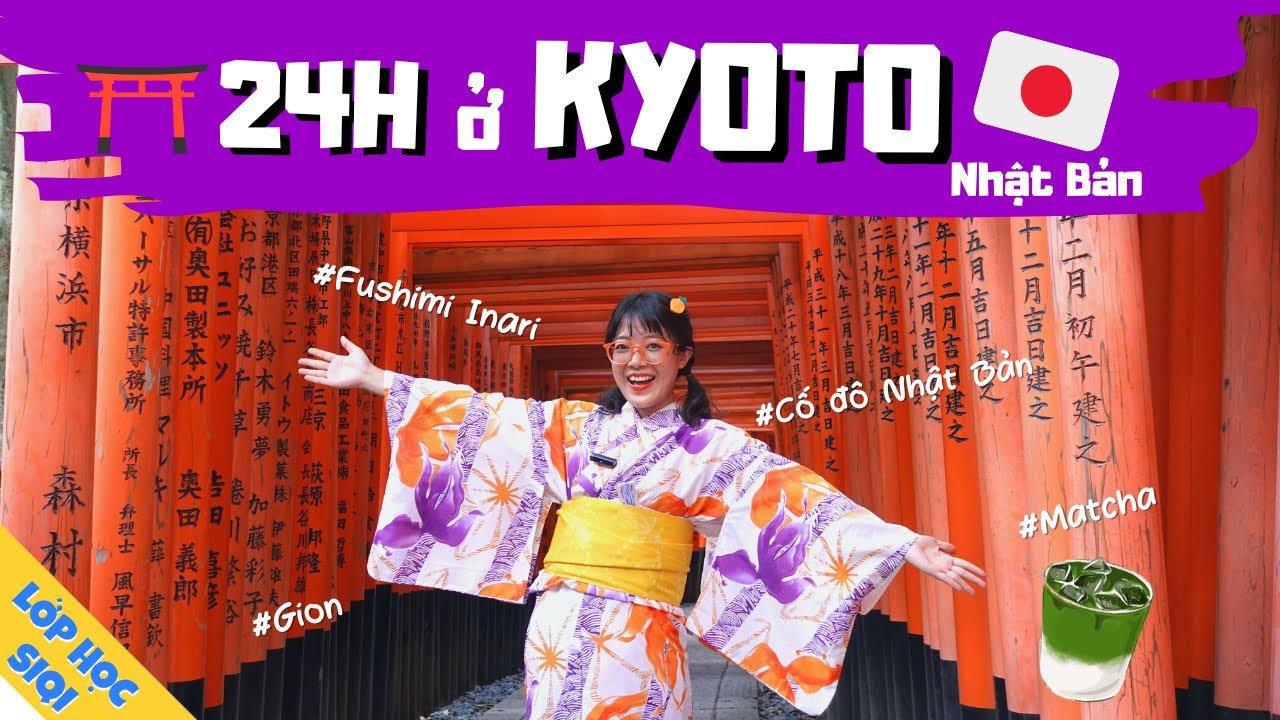 24h LEE CIE Ở KYOTO - Cố đô cổ kính của Nhật Bản