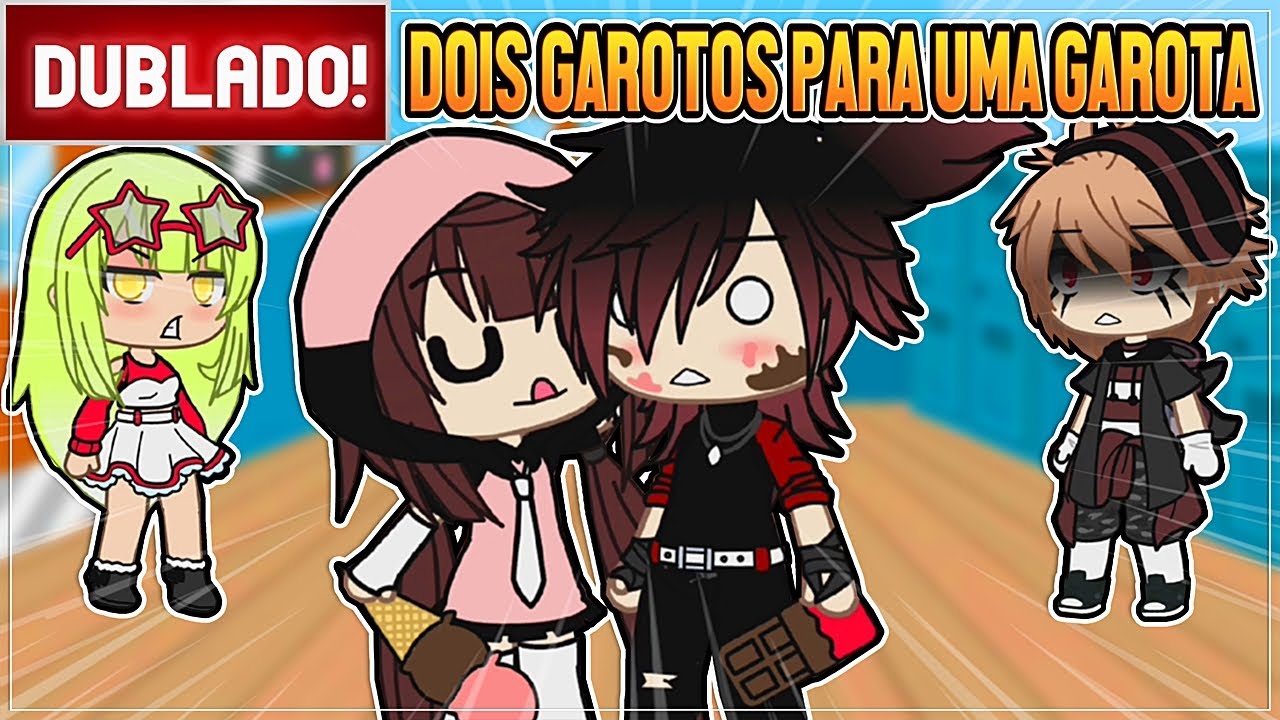[ DUBLADO ] DOIS GAROTOS PARA UMA GAROTA | MINI FILME GACHA LIFE