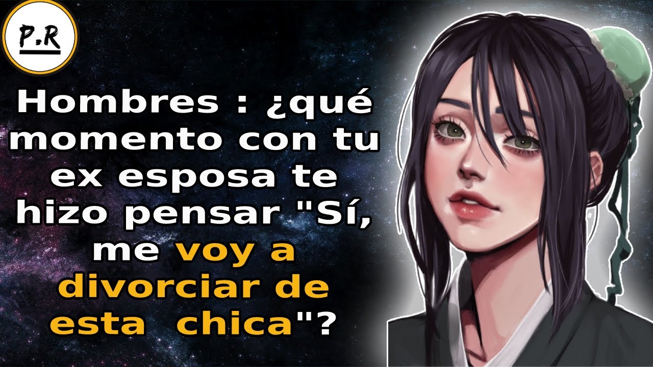 Hombres : ¿qué momento con tu ex esposa te hizo pensar 