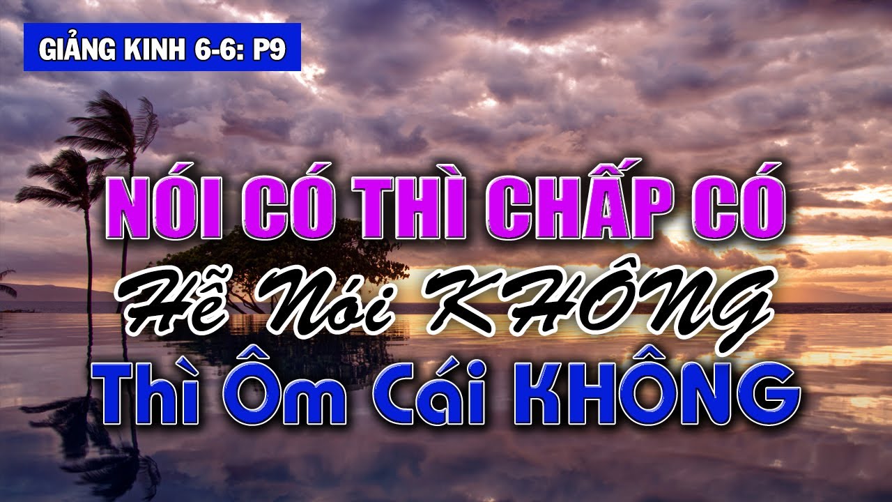 Bất Tử Sẽ Đến khi Không Còn Mong Cầu Nữa | Giảng Kinh 6-6 phần 9
