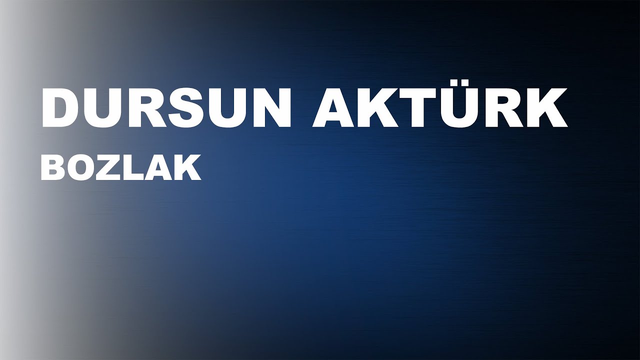 Dursun Aktürk - Bozlak