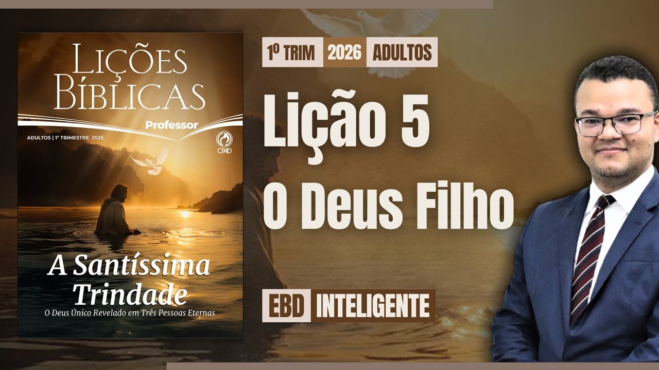 Lição 5 [ADULTOS] - O Deus Filho - EBD Inteligente 
