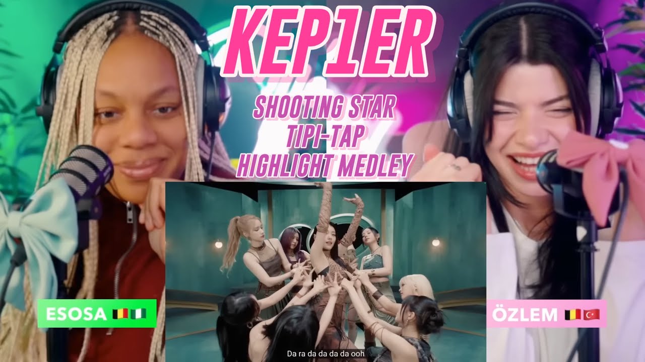 Kep1er 케플러 | ‘Shooting Star’ M/V,  'TIPI-TAP' M/V and  ‘TIPI-TAP' Highlight Medley reaction