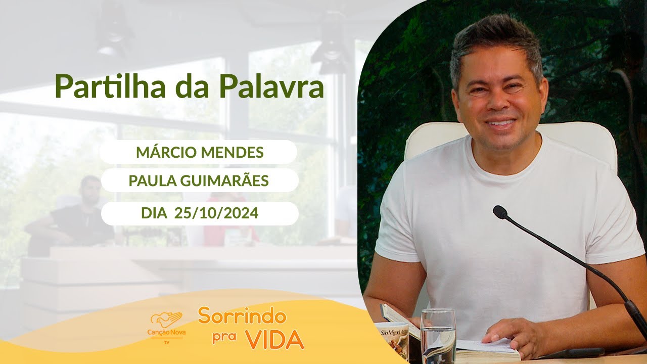 Sorrindo pra Vida - 25/10/2024 - Partilha da Palavra com Márcio Mendes