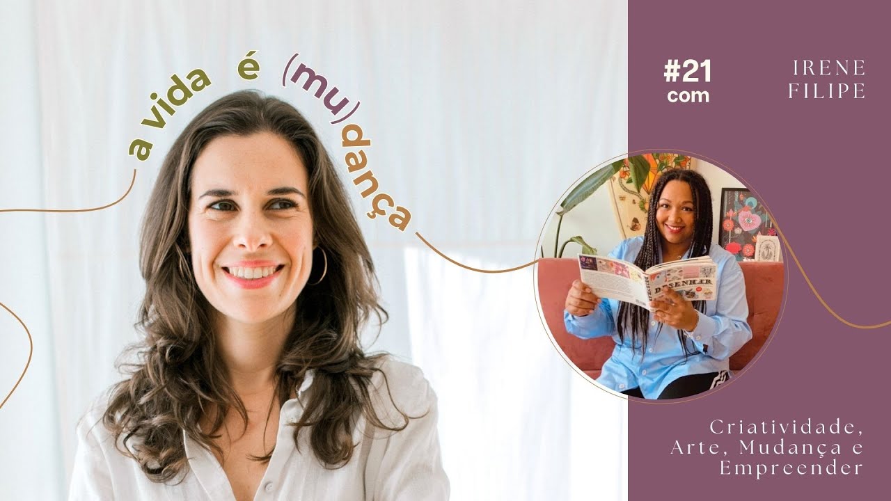 ⁠#⁠21 Irene Filipe Marques - Criatividade, Mudança e Empreender