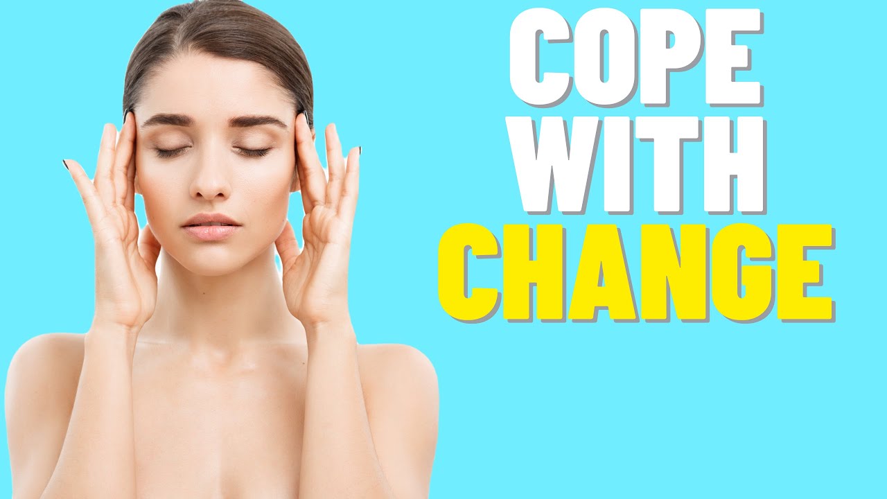 Dealing With Change Coping With Changes In Life and The Workplace