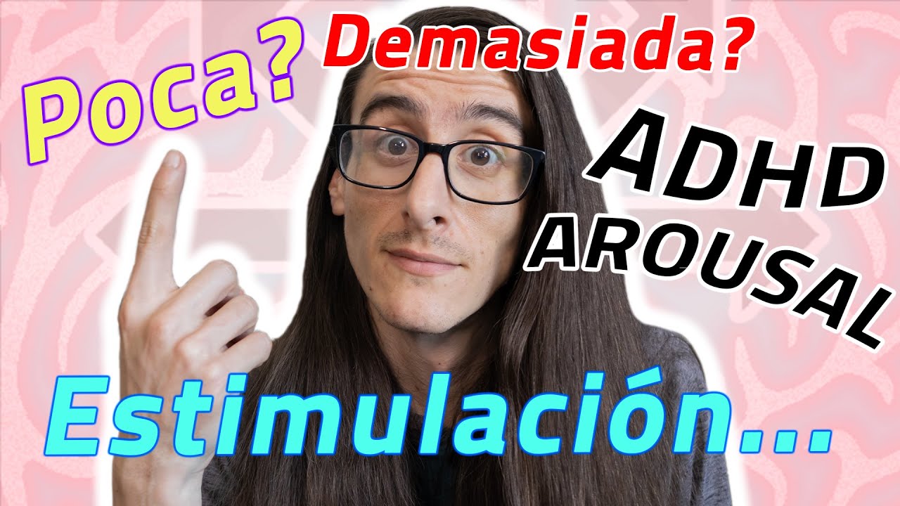 ¿Cómo te Autorregulas? AROUSAL y TDAH (Sobrecarga, Rendimiento, etc.)