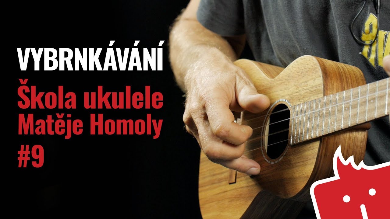 Vybrnkávání na ukulele - Škola ukulele Matěje Homoly #9