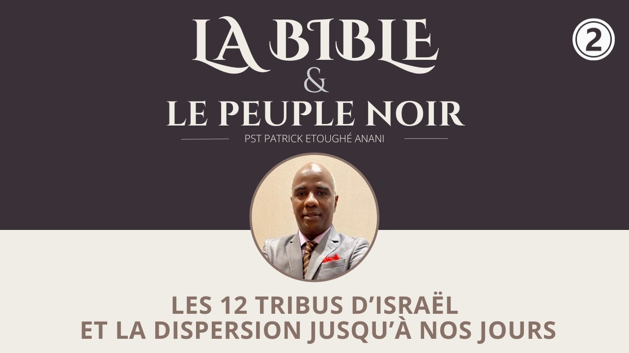 « Les 12 tribus d’Israël ... »  Past. Patrick ANANI | La Bible et le peuple noir | Jour 2