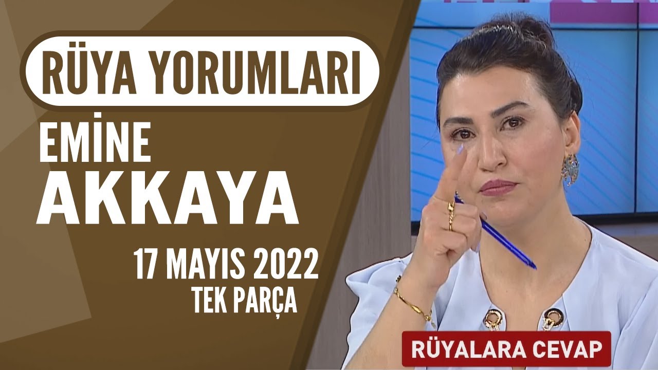 2022 Rüya Yorumları  / Hayatta Her Şey Var 17 Mayıs 2022