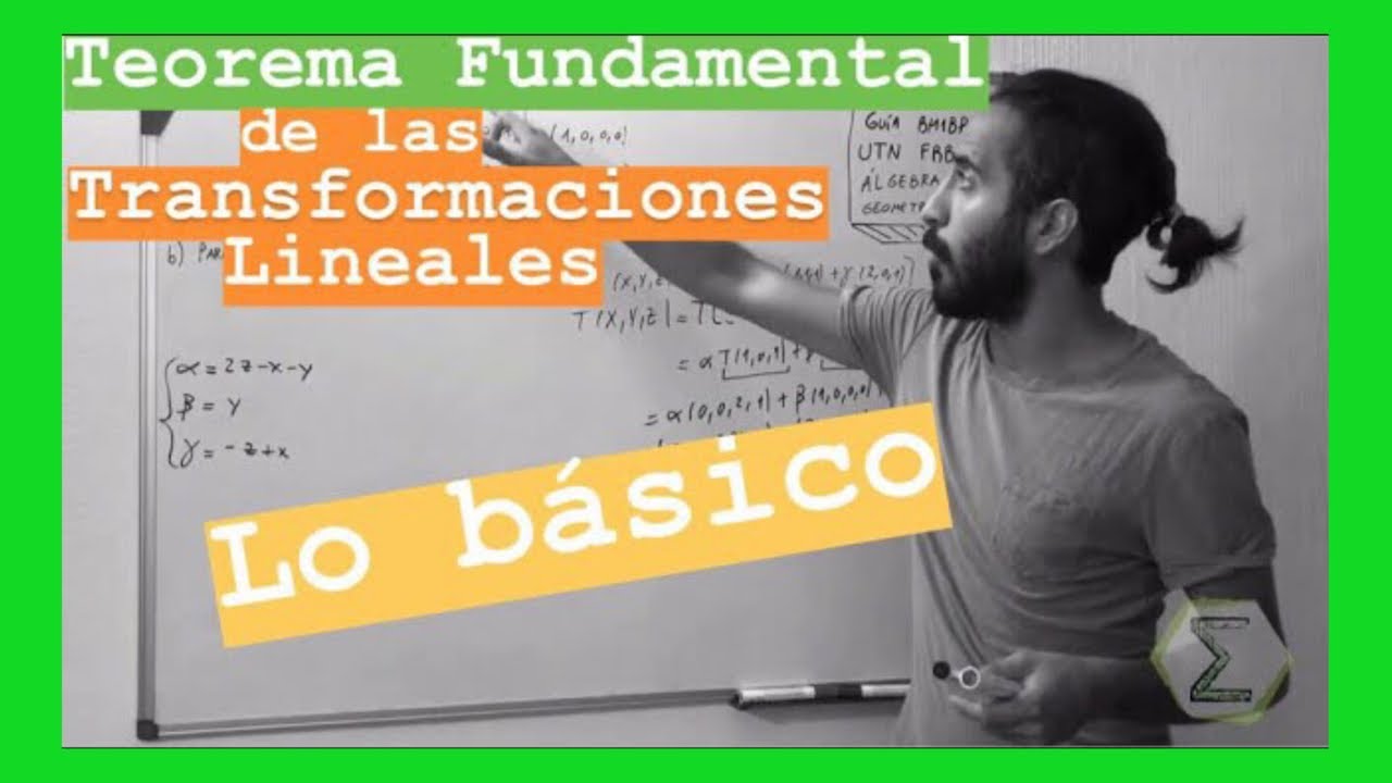 Teorema fundamental de las transformaciones lineales (53/113)  | TRANSFORMACIONES LINEALES
