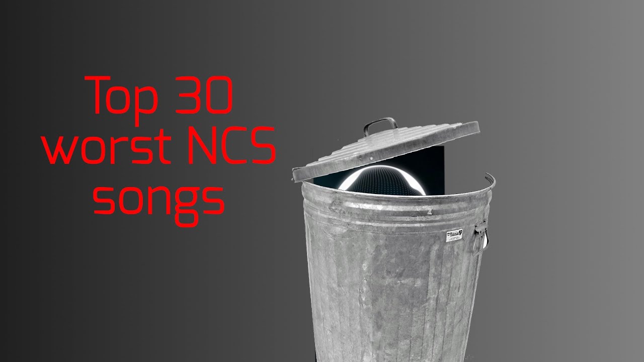 My Top 30 Least Favourite NCS Songs
