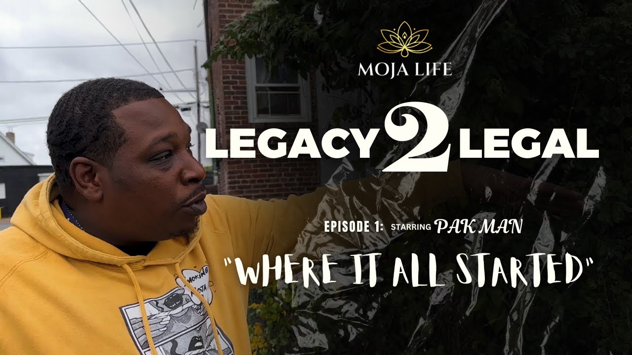 LEGACY 2 LEGAL - EPISODE 1: WHERE IT ALL STARTED (Starring Pak Man - Moja Life Dispensary)