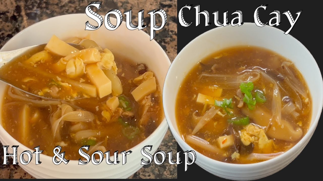 S&uacute;p Chua Cay - C&aacute;ch Nấu S&uacute;p Chua Cay Tứ Xuy&ecirc;n Kiểu Buffet Rất Ngon - Hot and Sour Soup Recipe