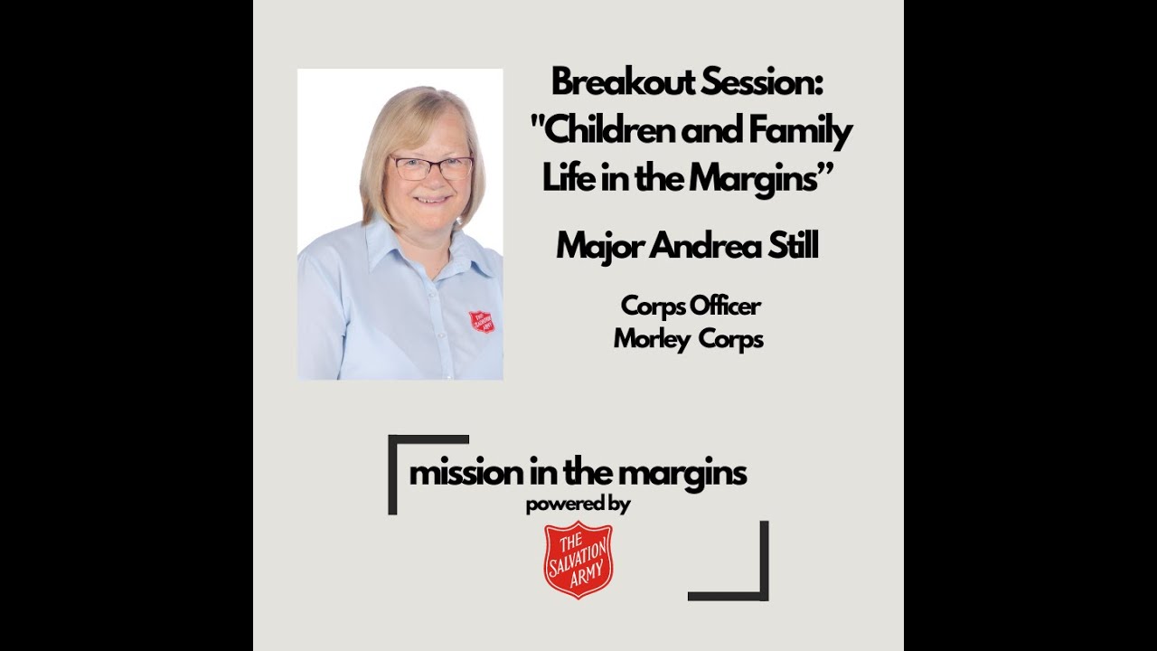 Children and Family Life in the Margins - Major Andrea Still