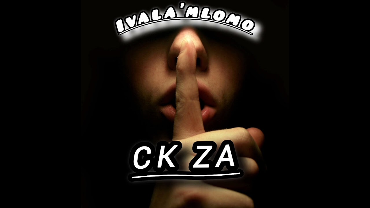 Ivala'mlomo!! CK ZA