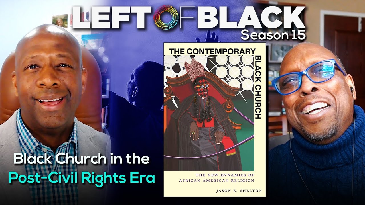 Left of Black | Changes in the Black Church Today with Dr. Jason E. Shelton