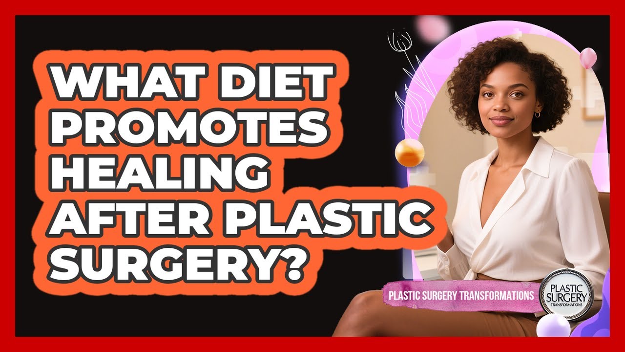 What Diet Promotes Healing After Plastic Surgery?