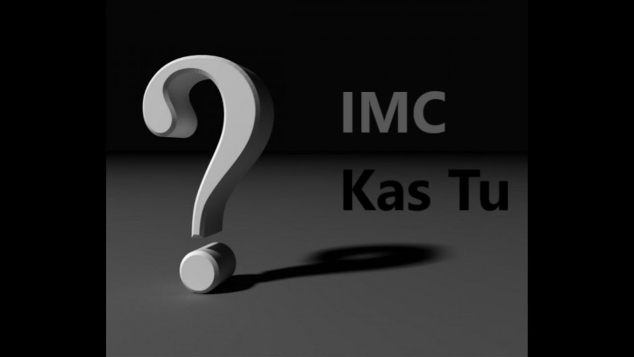 IMC - Kas tu
