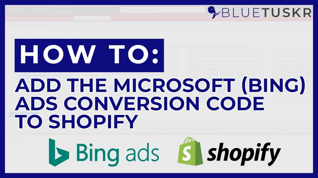 How to Add the Microsoft (Bing) Ads Conversion Code to Shopify - Updated 2023