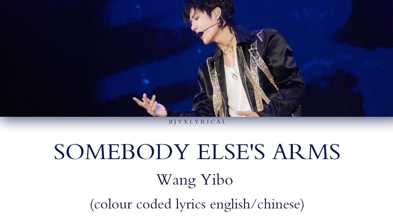 王一博 (wang yibo) || Somebody else's arms || [chinese/ english colour coded lyrics]