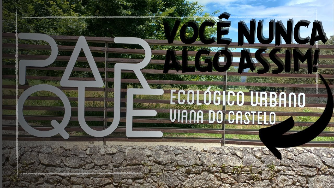 Você nunca viu algo assim! - Parque Ecológico Urbano - #09 Tour por Viana do Castelo