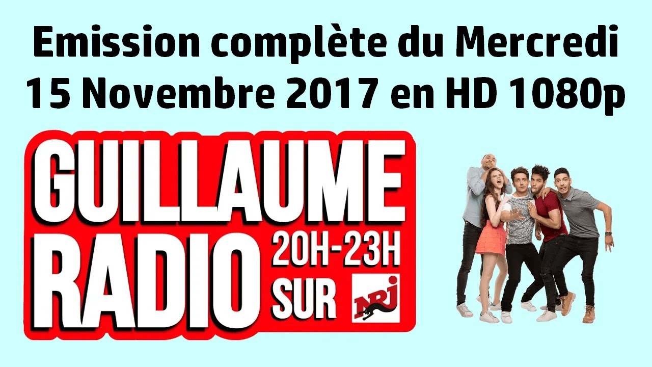 Guillaume Radio sur NRJ - Émission du Mercredi 15 Novembre 2017