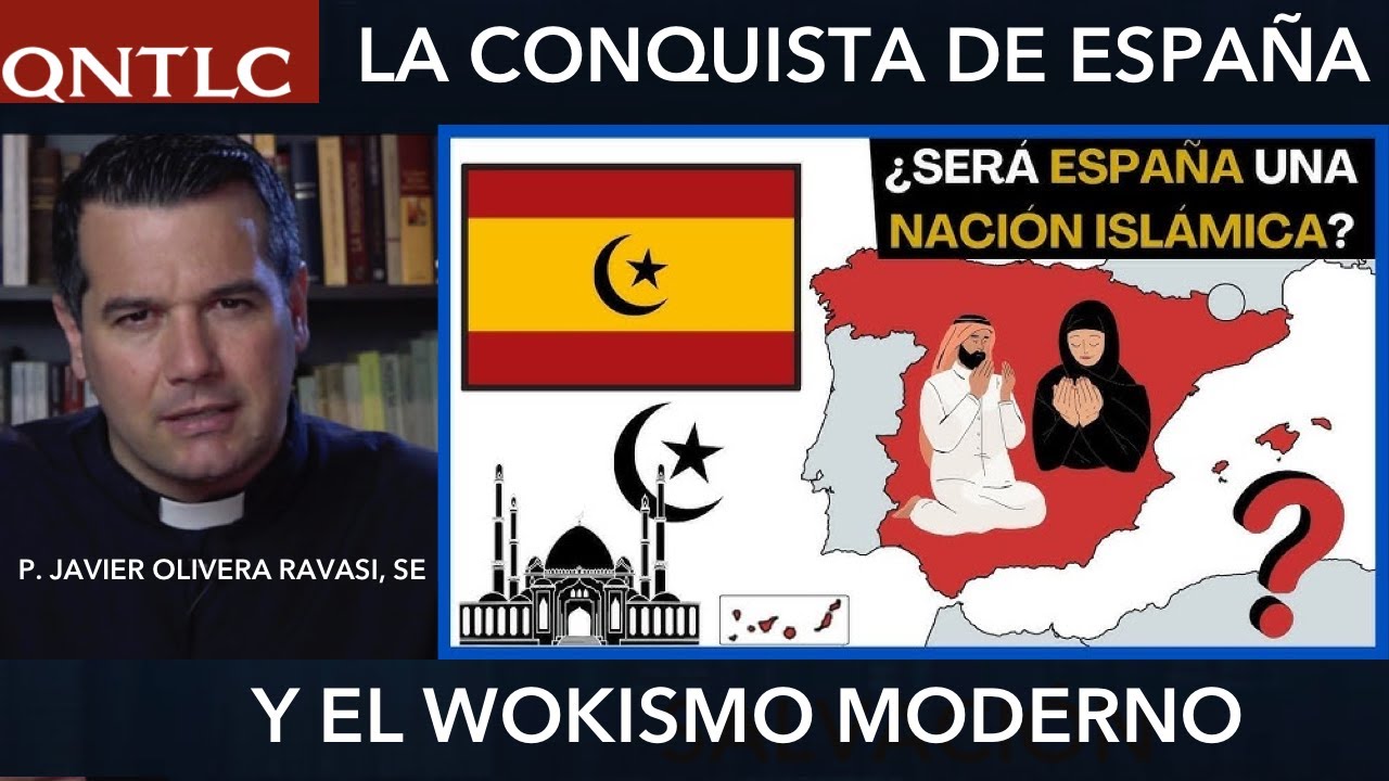 La CONQUISTA de ESPAÑA frente al ISLAM y el WOKISMO moderno. P. Javier Olivera Ravasi