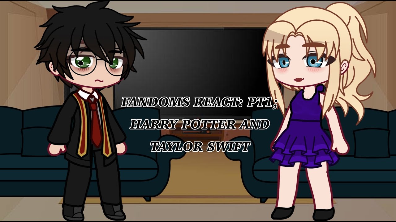 Fandoms React || PT1: Harry Potter and Taylor Swift