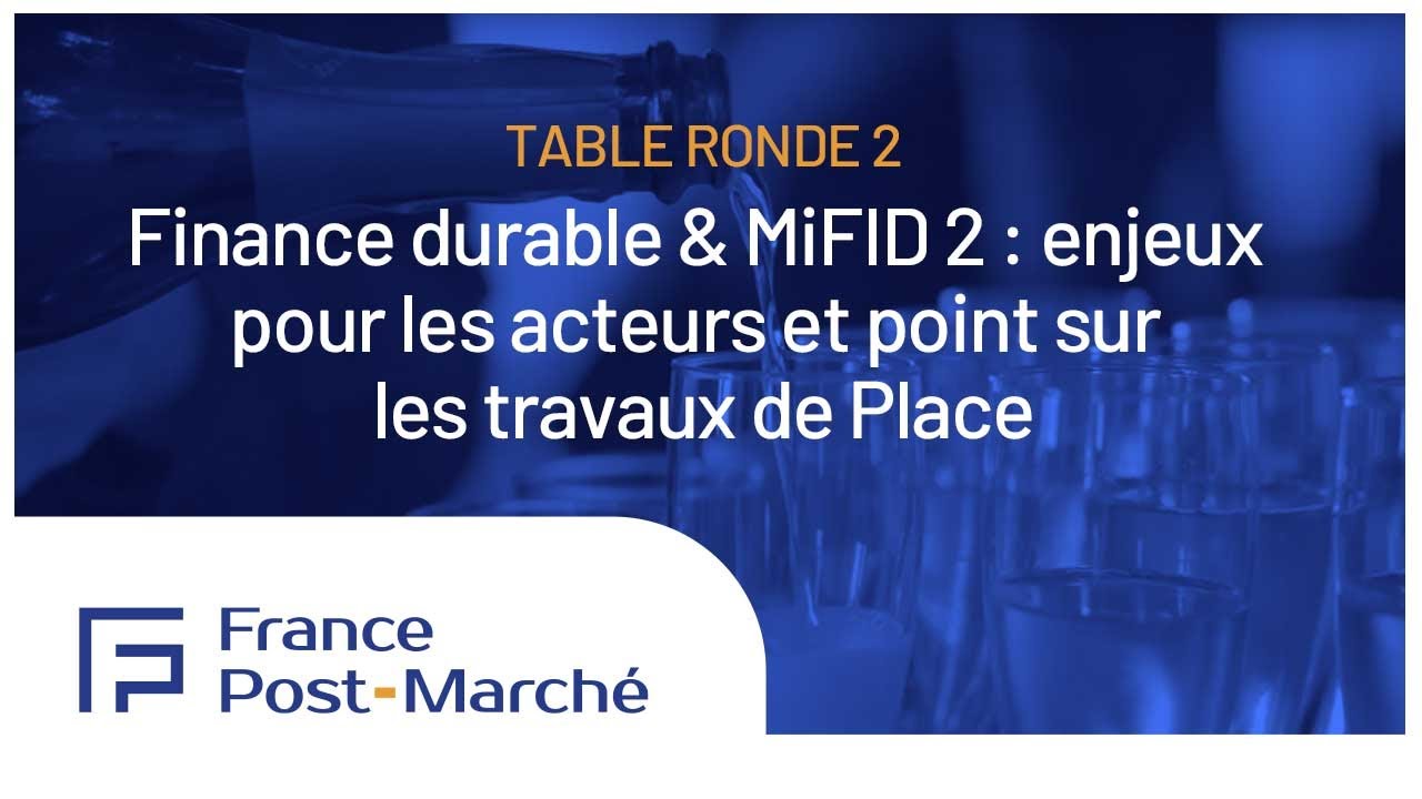 019 - Finance durable & MIFID 2. Enjeux pour les acteurs et point sur les travaux de place.