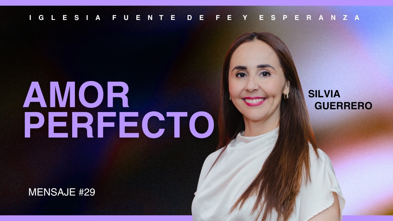 AMOR PERFECTO ♥️ - Pra. Silvia Guerrero