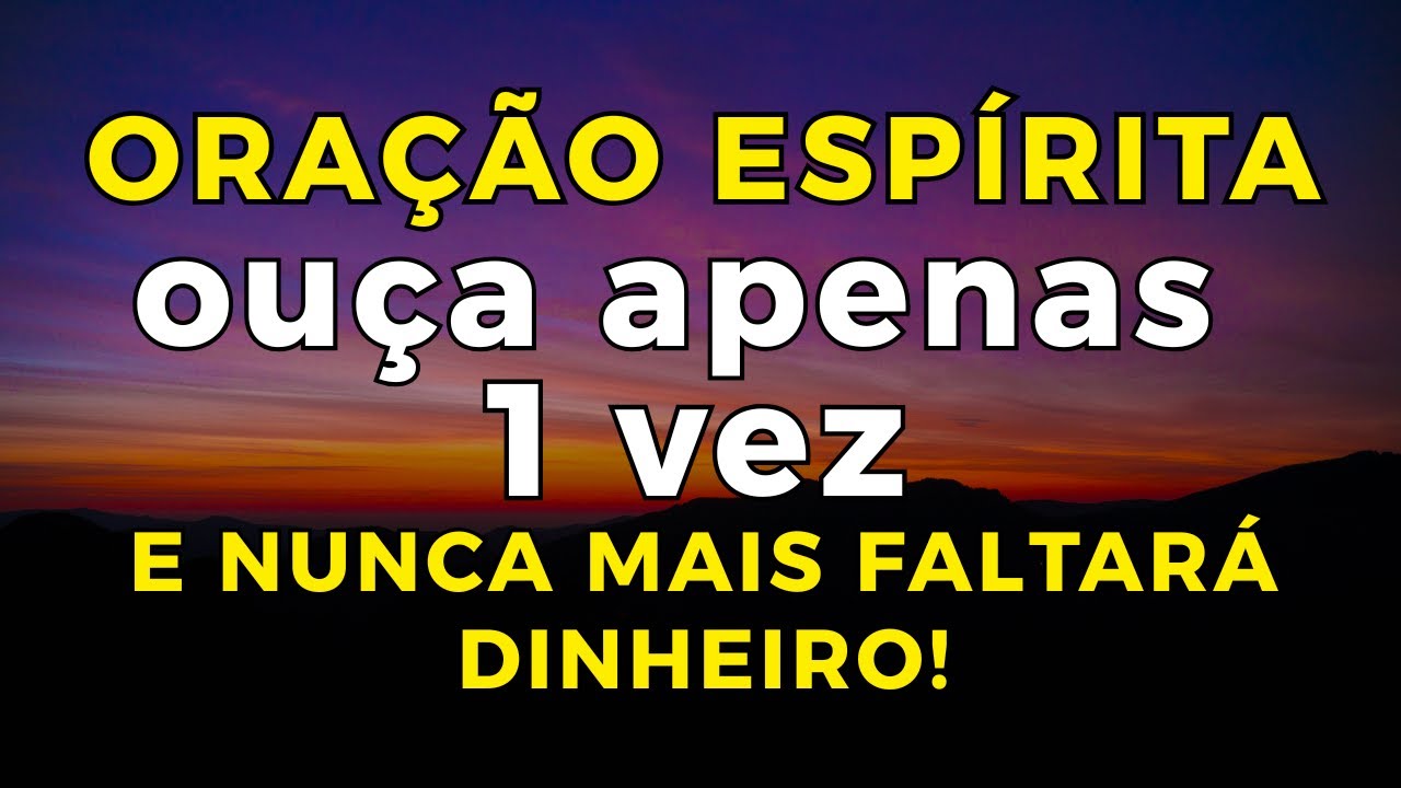 FAÇA ESTA ORAÇÃO ESPÍRITA APENAS UMA  VEZ E NUNCA MAIS FALTARÁ DINHEIRO!