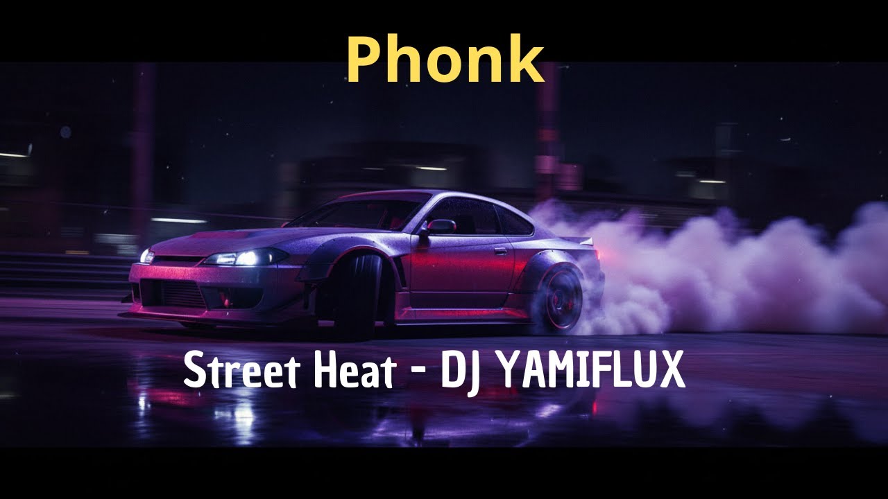 Street Heat | Racing Phonk & Urban Heat &ndash; DJ Yamiflux