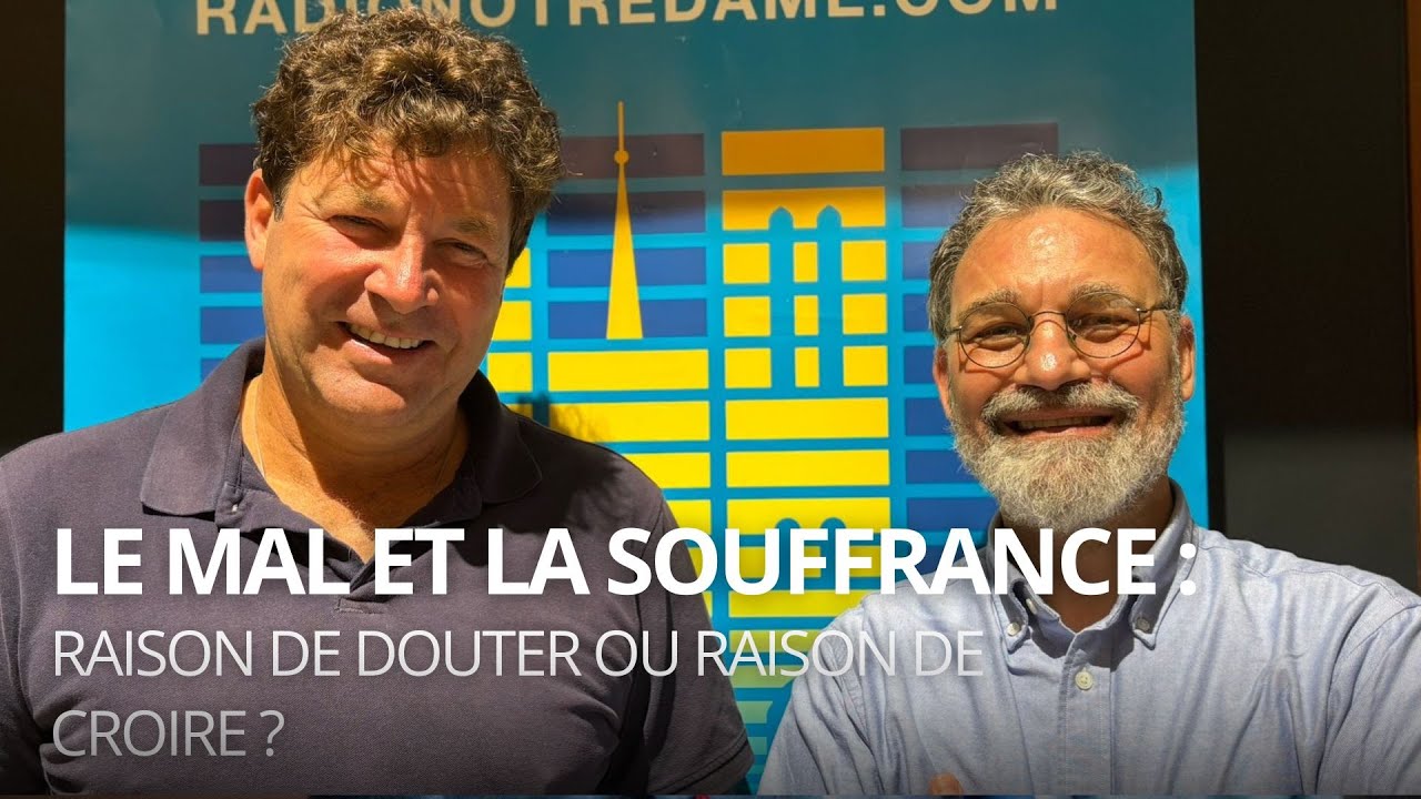 Le mal et la souffrance : raison de douter ou raison de croire ?