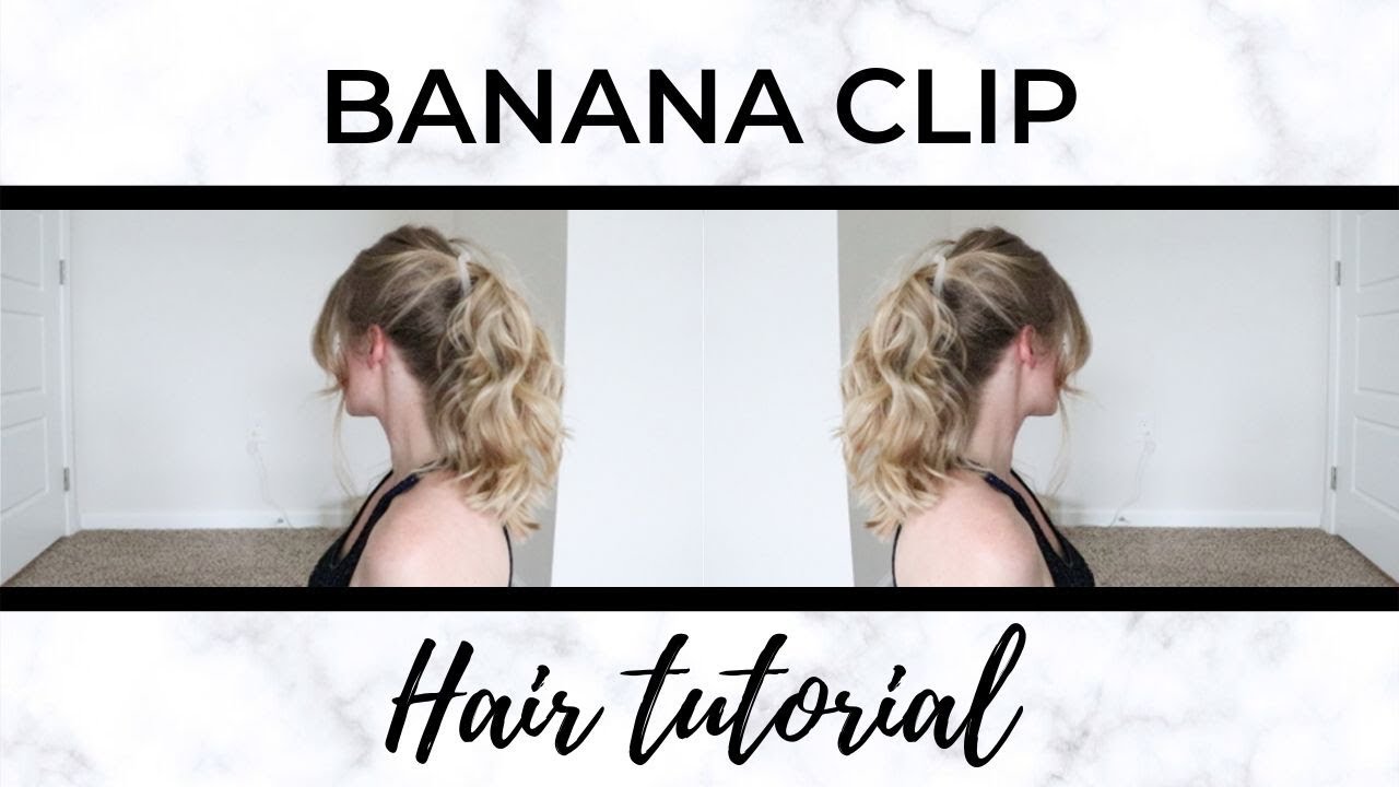 BANANA CLIP HAIR TUTORIAL
