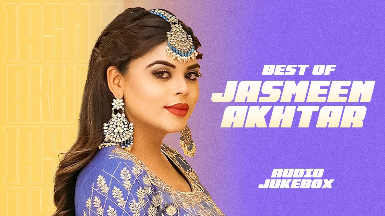 Best Of Jasmeen Akhtar (Audio Jukebox) | Latest Punjabi Songs 2025 | New Punjabi Song 2025