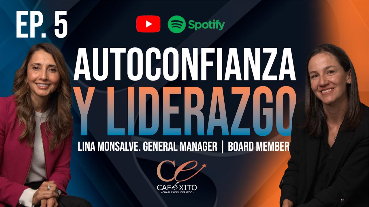 Ep.5 | Descubre como Liderar con Autoconfianza y sin Ego | con Lina Monsalve Board Member #podcast