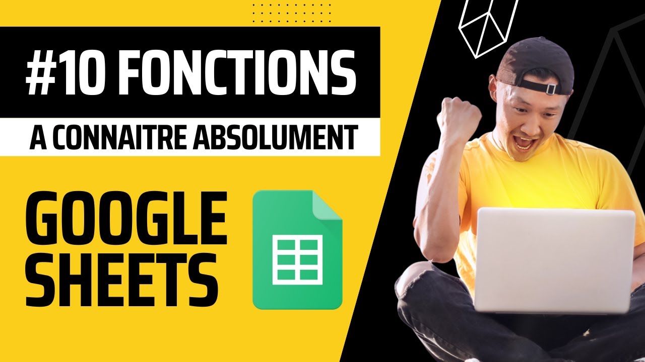 10 fonctions Google Sheets à connaître absolument !