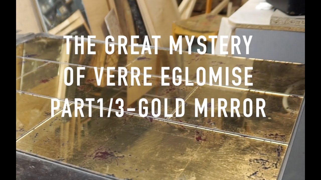 The great mystery  of Verre eglomise Part 1/3-gold mirror