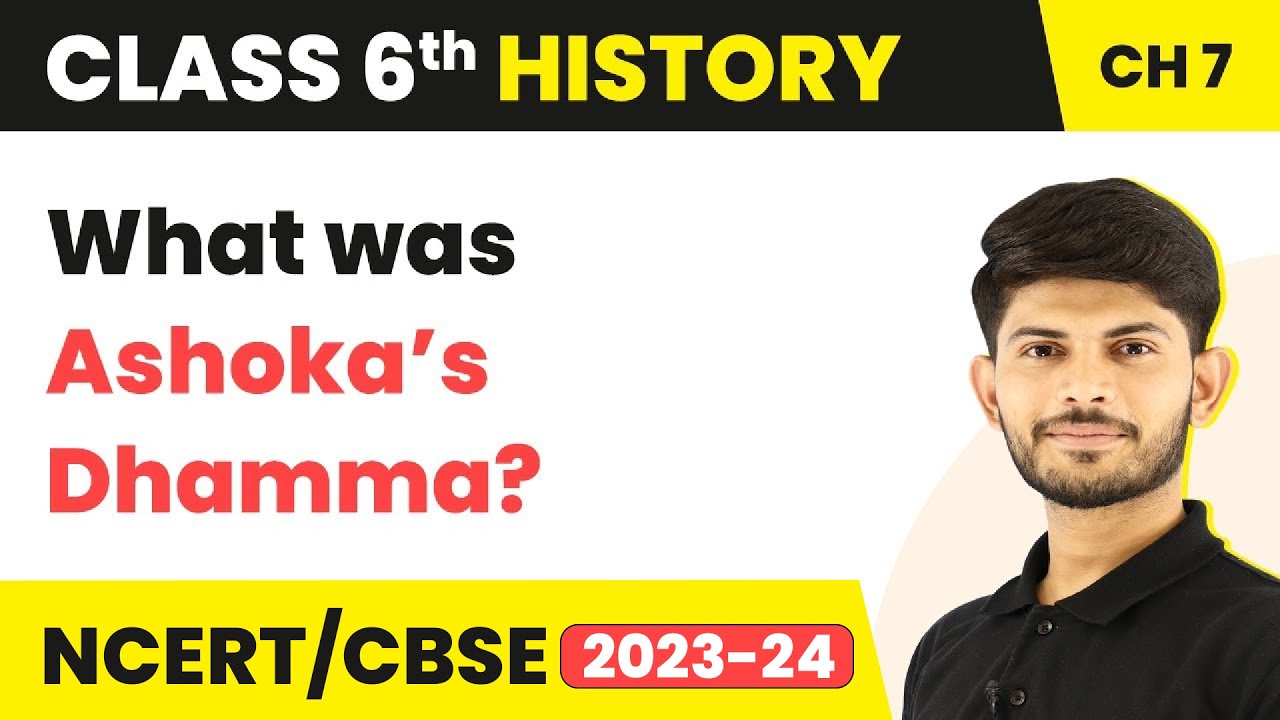 Class 6 History Chapter 7 | What was Ashoka&rsquo;s Dhamma? - Ashoka, the Emperor Who Gave Up War