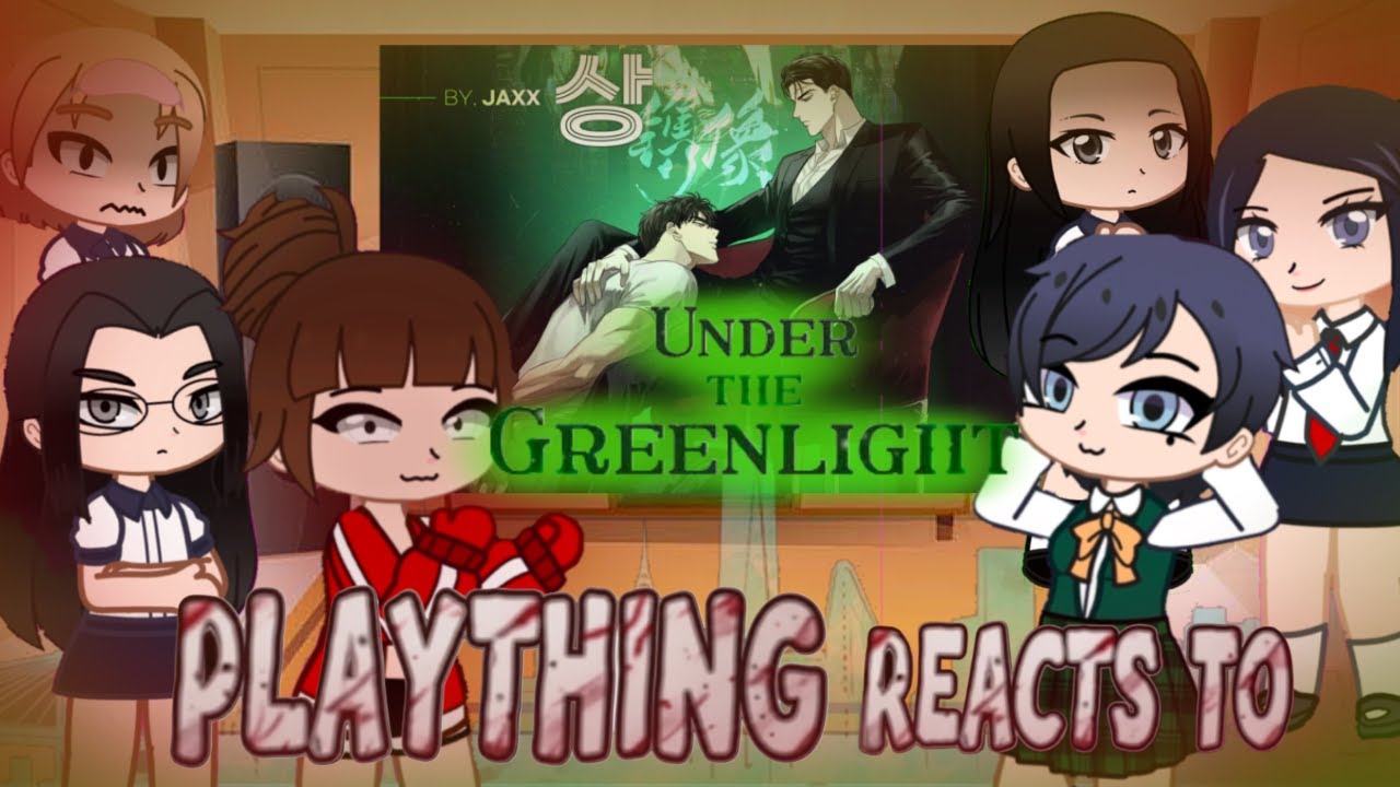A Sense of Amusement/Plaything Characters Reacts To Under The Greenlight | 2× | Twinkly Starlight |
