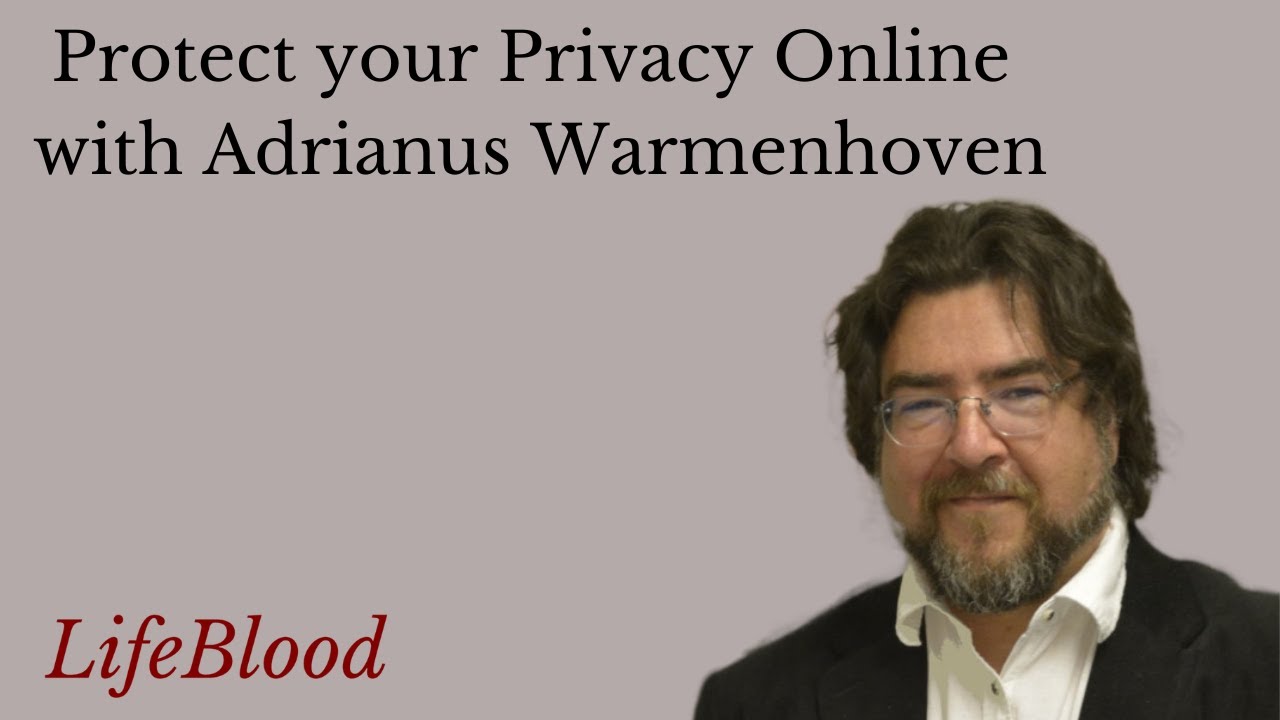 Protect your Privacy Online with Adrianus Warmenhoven