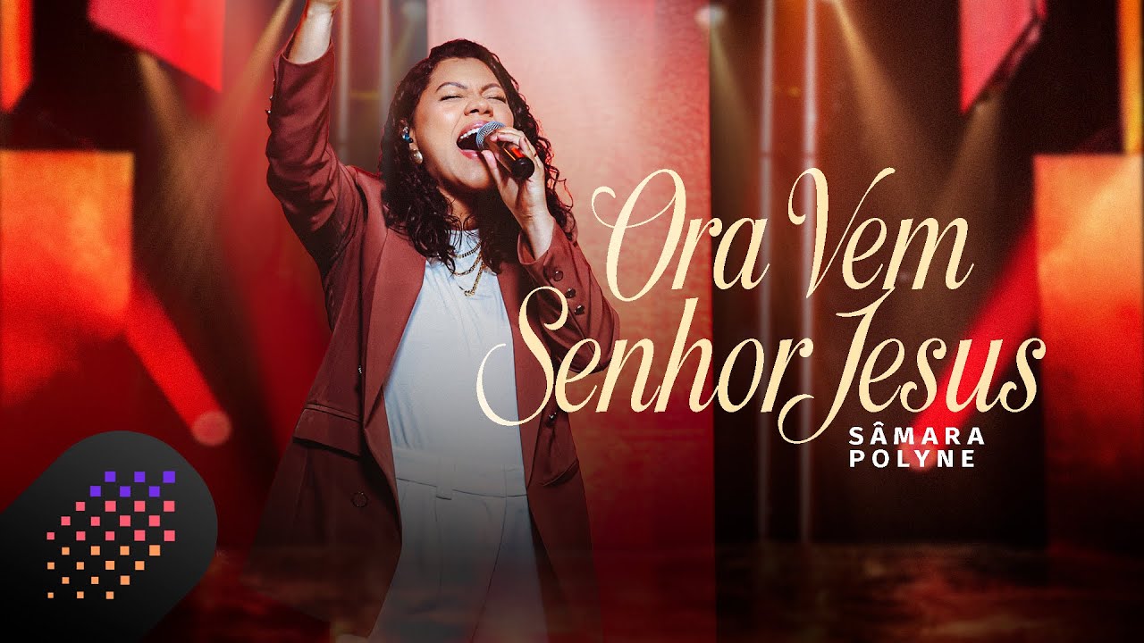 Sâmara Polyne | Ora Vem Senhor Jesus [Live Session]