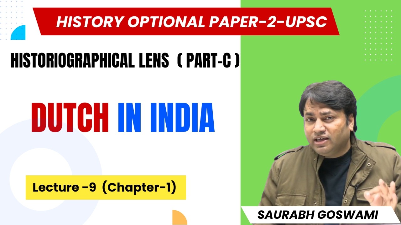Dutch in India – Historiography (C) | History Optional Paper 2 | Lecture 9 | Saurabh Goswami