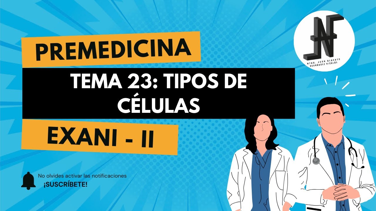 Tema 23: Tipos de Células. Premedicina, EXANI - II.