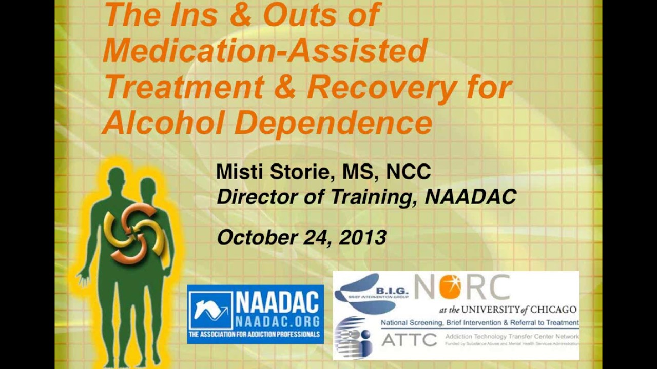 The Ins and Outs of Medication Assisted Treatment and Recovery for Alcohol Dependence