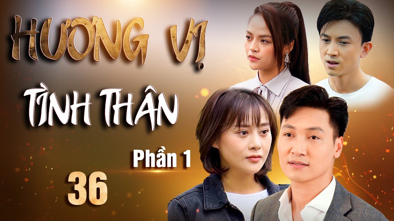 Hương Vị Tình Thân | Phần 1 - Tập 36 Full HD | Phim Tình cảm gia đình | Phim Việt Nam hay nhất